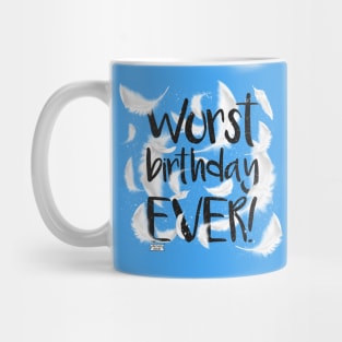 Worst birthday EVER! Mug